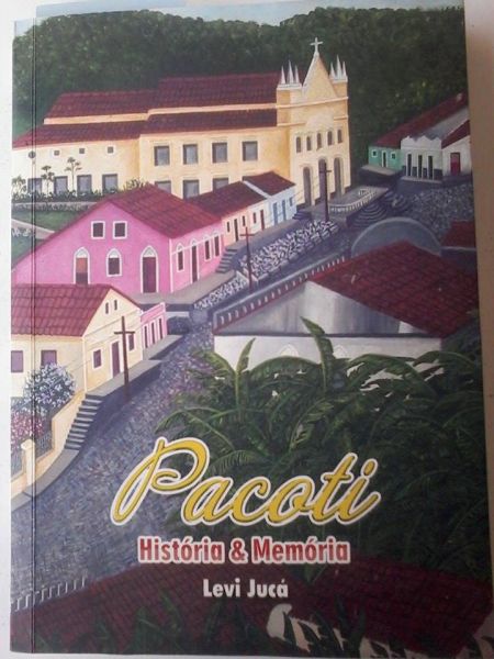 Livro PACOTI - História & Memória (Levi Jucá)